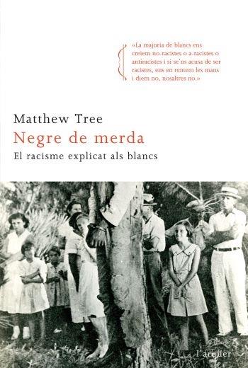 NEGRE DE MERDA. EL RACISME EXPLICAT ALS BLANCS | 9788466411820 | MATTHEW TREE