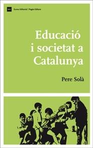 EDUCACIO I SOCIETAT A CATALUNYA | 9788497663885 | PERE SOLA