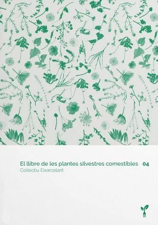 EL LLIBRE DE LES PLANTES SILVESTRES COMESTIBLES 4 | 9788418530074 | COL.LECTIU EIXARCOLANT