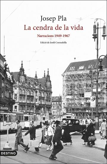 LA CENDRA DE LA VIDA   NARRACIONS 1949-1967 | 9788497103282 | JOSEP PLA