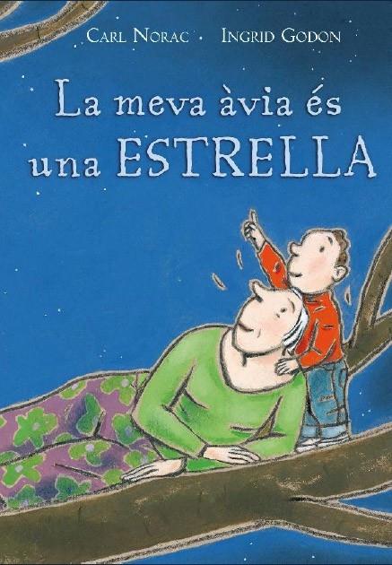 LA MEVA ÀVIA ÉS UNA ESTRELLA | 9788495987563 | CARL NORAC. INGRID GODON