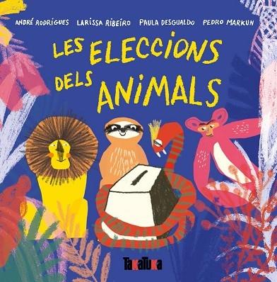 LES ELLECCIONS DELS ANIMALS | 9788417383442 | ANDRE RODRIGUES - L. RIBEIRO - DESGUALDO - MARKUN