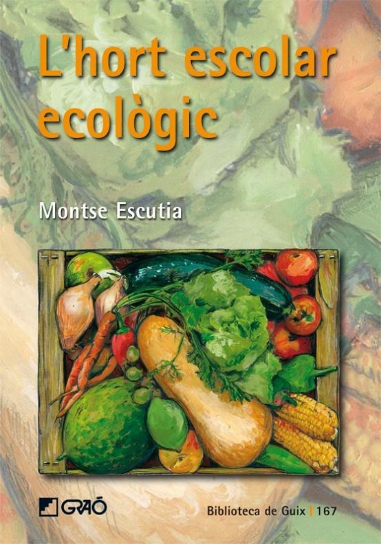 L'HORT ESCOLAR ECOLÒGIC | 9788478276998 | MONTSE ESCUTIA