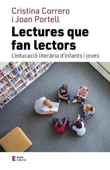 LECTURES QUE FAN LECTORS  L'EDUCACIO LITERARIA D'INFANTS I J | 9788497667975 | CRISTINA CORREO