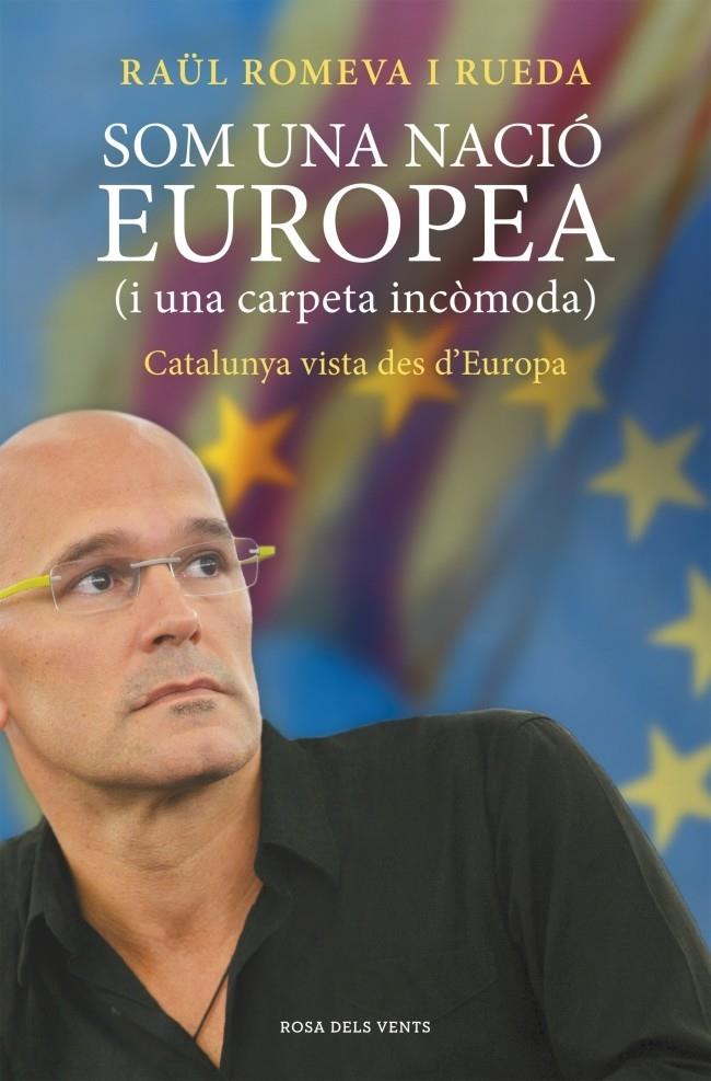 SOM UNA NACIO EUROPEA I UNA CARPETA INCOMODA CATALUNYA ... | 9788415961338 | RAUL ROMEVA RUEDA