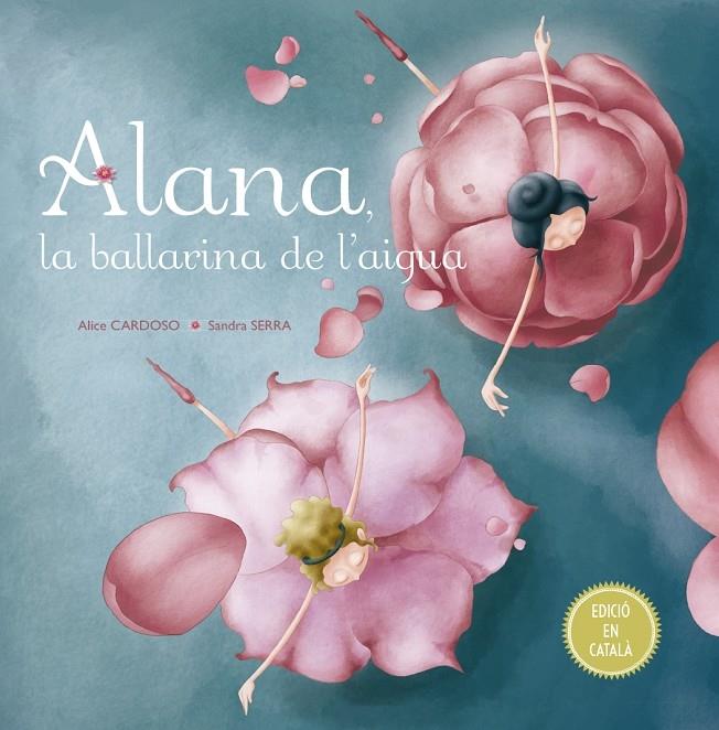 ALANA , LA BALLARINA DE L'AIGUA | 9788491451792 | A. CARDOSO - S. SERRA