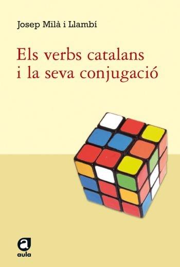 ELS VERBS CATALANS I LA SEVA CONJUGACIÓ | 9788492672059 | JOSEP MILÀ I LLAMBÍ