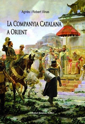 LA COMPANYIA CATALANA A ORIENT | 9788423208289 | AGNES I ROBERT VIÑAS