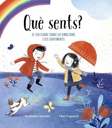 QUE SENTS?  EL TEU LLIBRE SOBRE LES EMOCIONS I ELS SENTIMENT | 9788499062686 | STEPHANIE STANSBIE / ELISA PAGANELLI