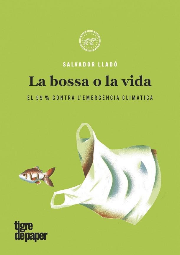 LA BOSSA O LA VIDA   EL 99% CONTRA L'EMERGENCIA CLIMATICA | 9788416855612 | SALVADOR LLADO