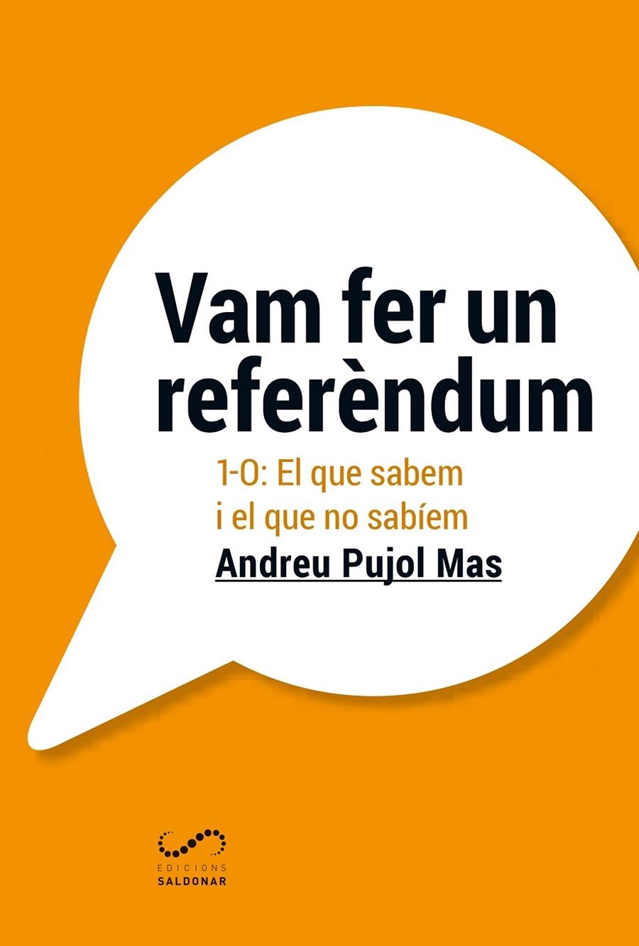 VAM FER UN REFERENDUM   1-O: EL QUE SABEM I EL QUE NO SABIEM | 9788494675362 | ANDREU PUJOL MAS