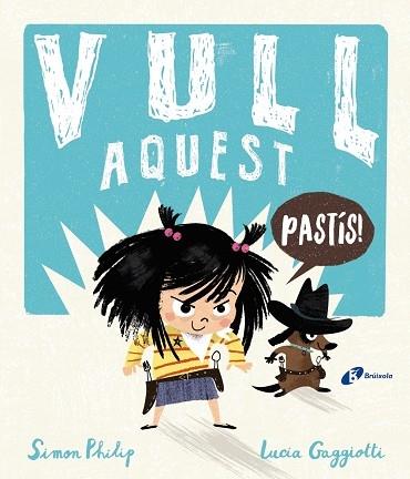 VULL AQUEST PASTIS | 9788499063348 | SIMON PHILIP / LUCIA GAGGIOTTI