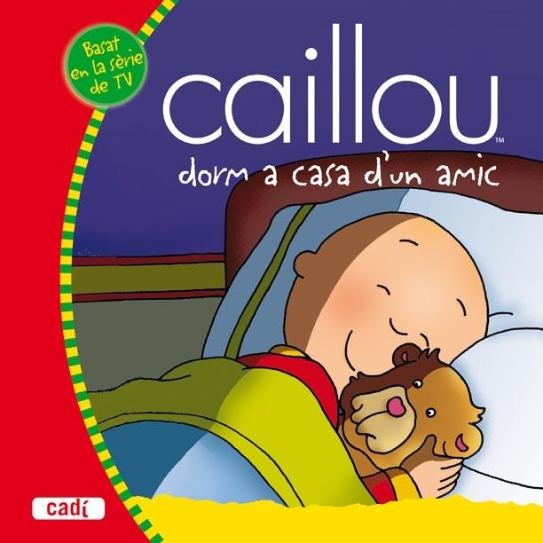 CAILLOU DORM A CASA D'UN AMIC | 9788447460076