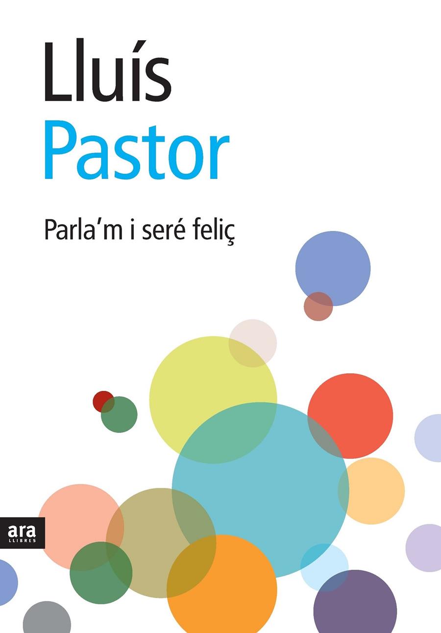 PARLA'M I SERÉ FELIÇ | 9788492406920 | LLUÍS PASTOR