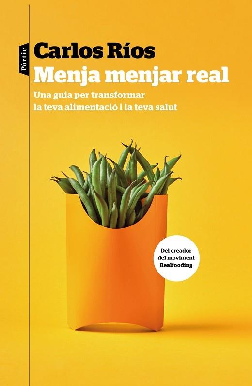 MENJA MENJAR REAL UNA GUIA PER TRANSFORMAR LA TEVA ALIMENTAC | 9788498094459 | CARLOS RIOS