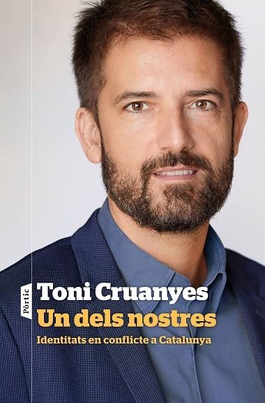 UN DELS NOSTRES   IDENTITATS EN CONFLICTE A CATALUNYA | 9788498094596 | TONI CRUANYES