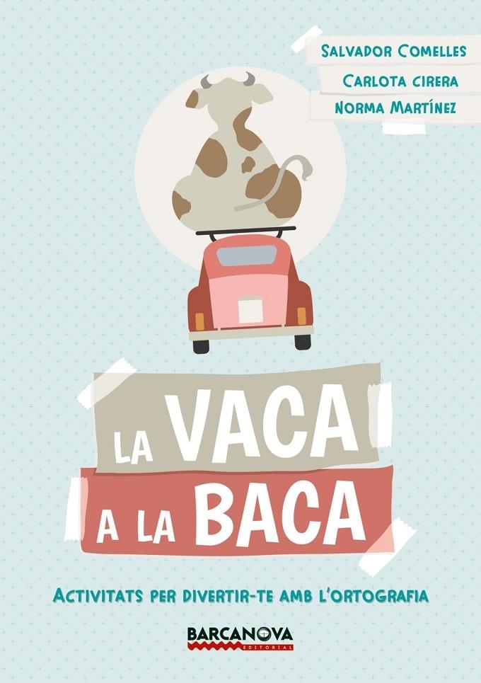 LA VACA A LA BACA | 9788448942823 | SALVADOR COMELLES / CARLOTA CIRERA / NORMA MARTINE