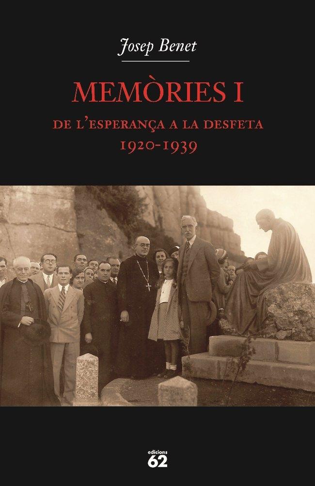 MEMÒRIES I. DE L'ESPERANÇA A LA DESFETA 1920-1939 | 9788429760880 | JOSEP BENET