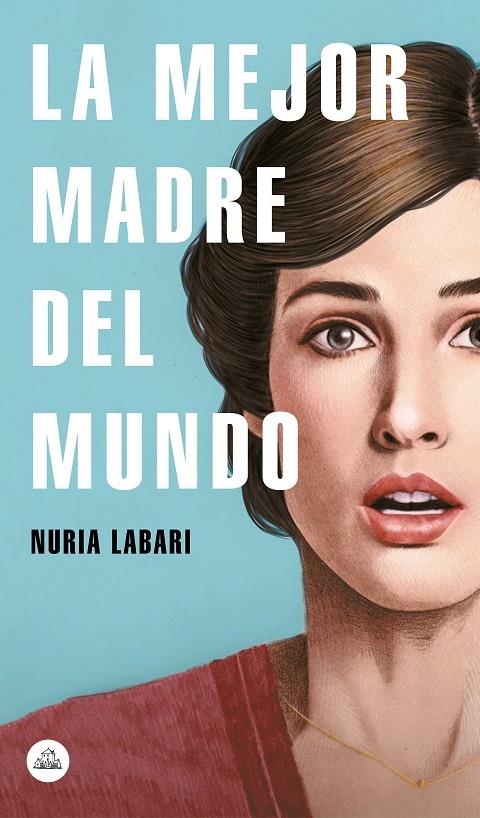 LA MEJOR MADRE DEL MUNDO | 9788439734970 | NURIA LABARI