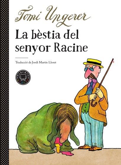 LA BESTIA DEL SENYOR RACINE | 9788417552510 | TOMI UNGERER