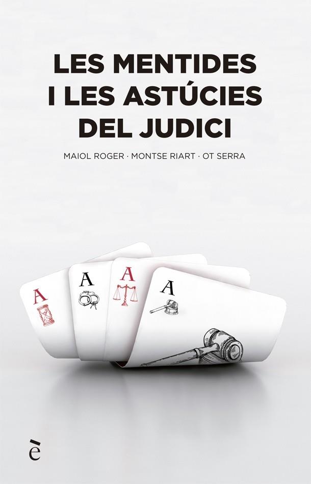 LES MENTIDES I LES ASTUCIES DEL JUDICI | 9788441232150 | MAIOL ROGER / MONTSE RIART / OT SERRA