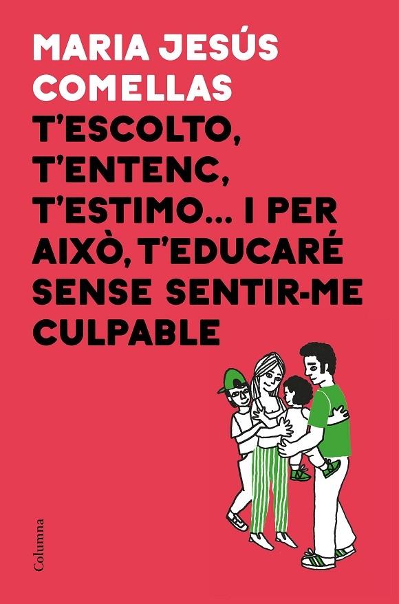 T'ESCOLTO, T'ENTENC, T'ESTIMO... I PER AIXO T'EDUCARE SENSE | 9788466424646 | MARIA JESUS COMELLAS