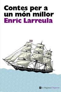 CONTES PER A UN MON MILLOR | 9788482649696 | ENRIC LARREULA