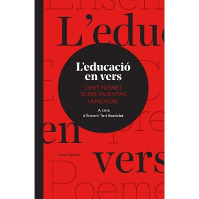 L'EDUCACIO EN VERS CENT POEMES SOBRE ENSENYAR I APRENDE | 9788497666121 | ANTONI TORT BARDOLET ED