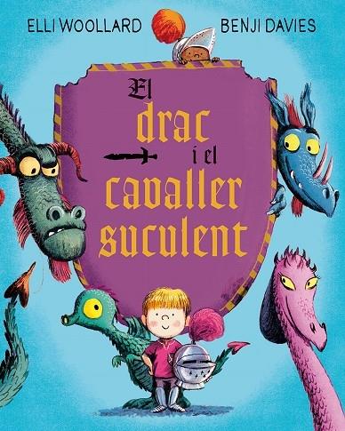 EL DRAC I EL CAVALLER SUCULENT | 9788416648634 | ELLI WOOLLARD / BENJI DAVIES