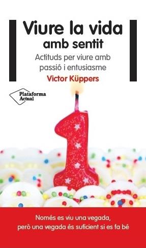 VIURE LA VIDA AMB SENTIT | 9788416256822 | VICTOR KUPPERS