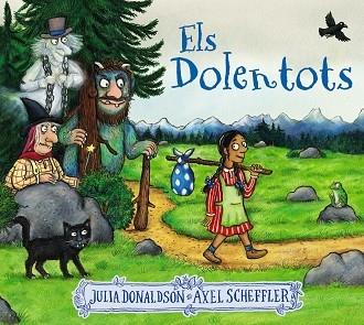 ELS DOLENTOTS | 9788413491875 | JULIA DONALDSON / AXEL CHEFFLER