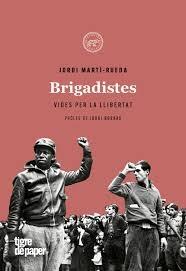 BRIGADISTES   VIDES PER LA LLIBERTAT | 9788416855629 | JORDI MARTIN RUEDA