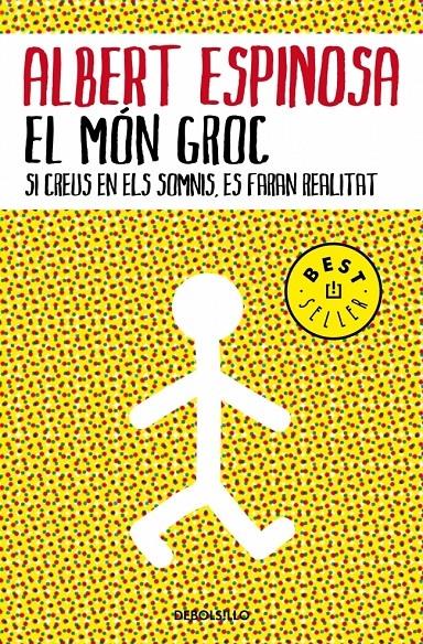 EL MON GROC , SI CREUS EN ELS SOMNIS ES FARAN REALITAT | 9788483469088 | ALBERT ESPINOSA