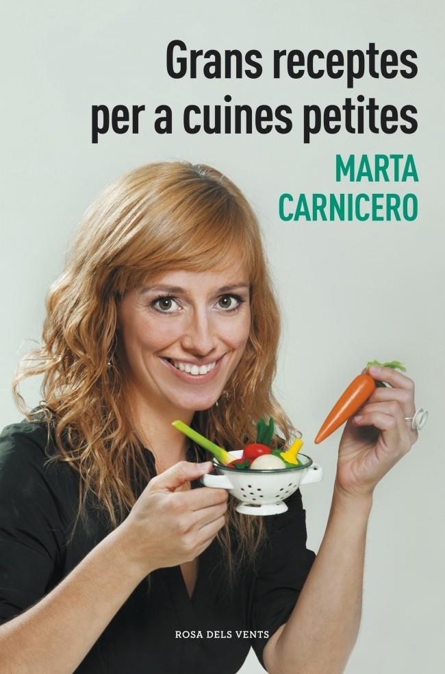 GRANS RECEPTES PER A CUINES PETITES | 9788401388477 | MARTA CARNICERO