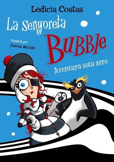 LA SENYORETA BUBBLE   AVENTURA SOTA ZERO | 9788448955403 | LEDICIA COSTAS / ANDRES MEIXIDE