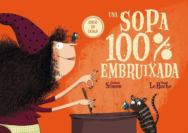 UNA SOPA 100% EMBRUIXADA | 9788491451556 | QUITTERIE SIMON / MAGALI LE HUCHE