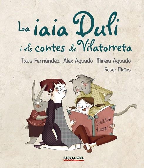 LA IAIA DULI I ELS CONTES DE VILATORRETA | 9788448942724 | TXUS FERNANDEZ/ALEX AGUADO/MIREIA AGUADO/ROSER MAT