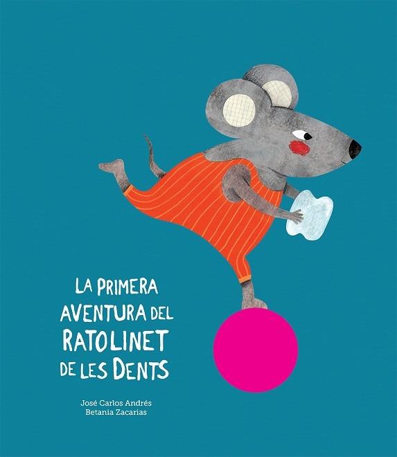 LA PRIMERA AVENTURA DEL RATOLINET DE LES DENTS | 9788417673079 | JOSE CARLOS ANDRES / BETANIA ZACARIAS