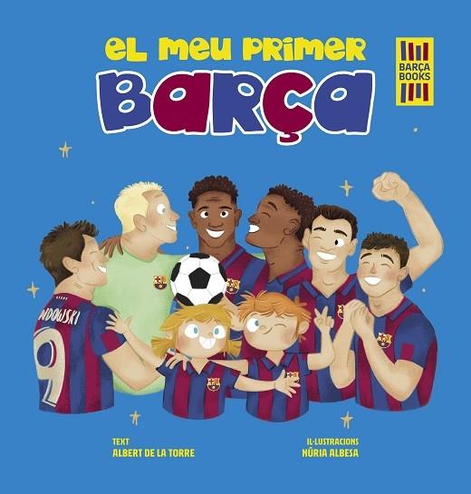 EL MEU PRIMER BARÇA | 9788419430052 | ALBERT DE LA TORRE / NURIA ALBESA