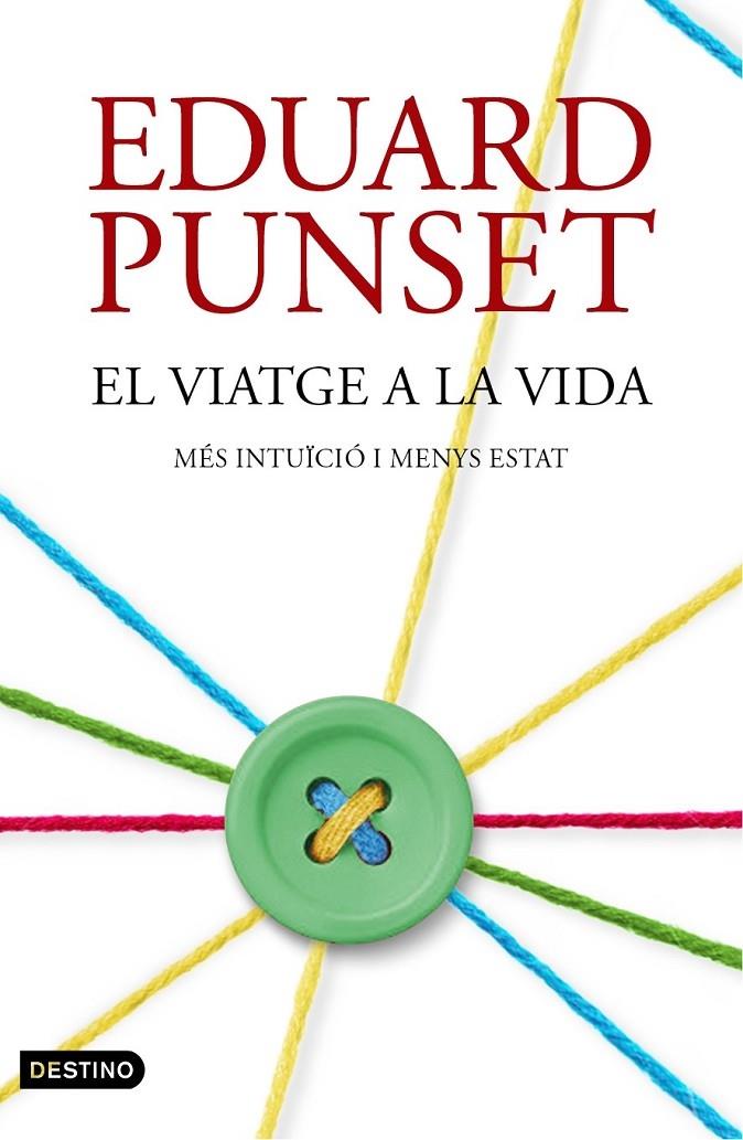 EL VIATGE A LA VIDA . MES INTUICIO I MENYS ESTAT | 9788497102506 | EDUARD PUNSET