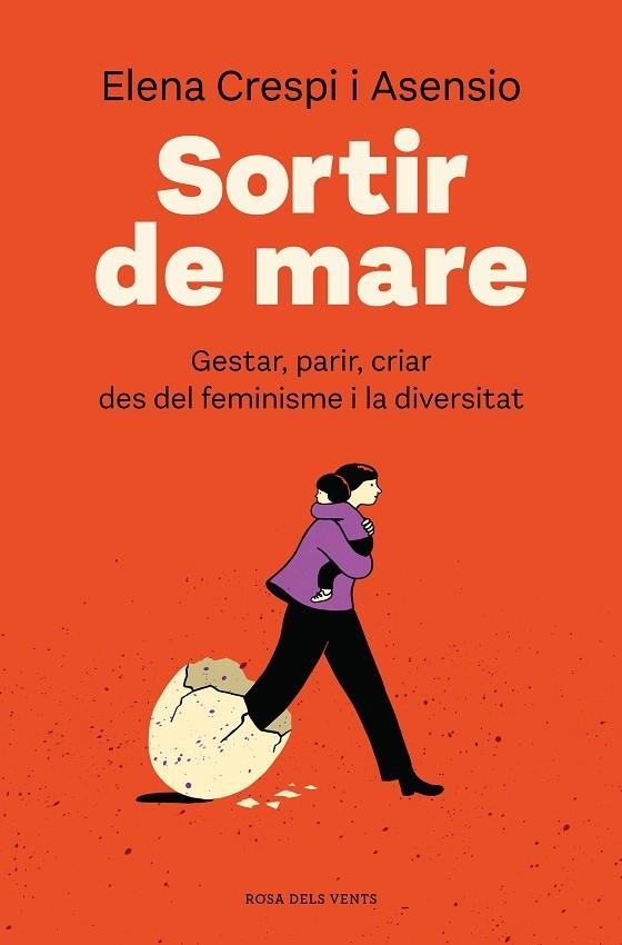 SORTIR DE MARE   GESTAR, PARIR, CRIAR DES DEL FEMINISME I LA | 9788418062568 | ELENA CRESPI ASENSIO