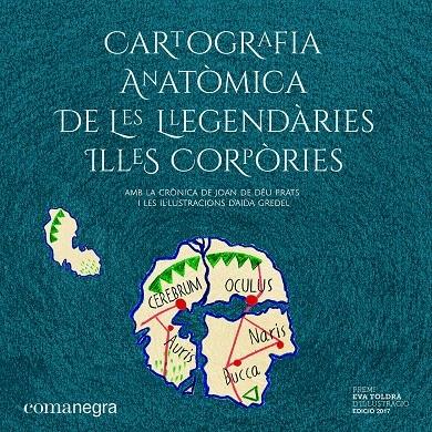 CARTOGRAFIA ANATOMICA DE LES LLEGENDARIES ILLES CORPORIES | 9788417188559 | JOAN DE DEU PRATS / AIDA GREDEL (IL·LUSTRACIONS)