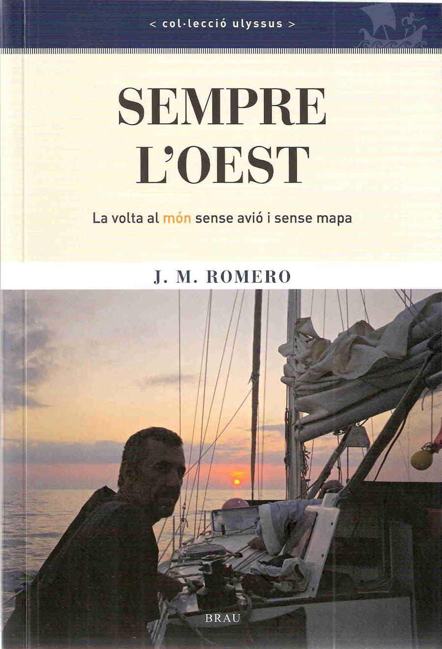 SEMPRE L'OEST. LA VOLTA AL MÓN SENSE AVIÓ I SENSE MAPA | 9788496905221 | J.M.ROMERO