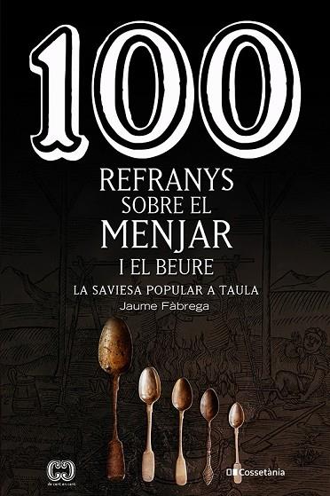 100 REFRANYS SOBRE EL MENJAR I EL BEURE LA SAVIESA POPULAR A | 9788413560441 | JAUME FABREGA