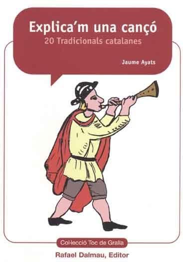 EXPLICA'M UNA CANÇÓ. 20 TRARDICIONALS CATALANES | 9788423207268 | JAUME AYATS