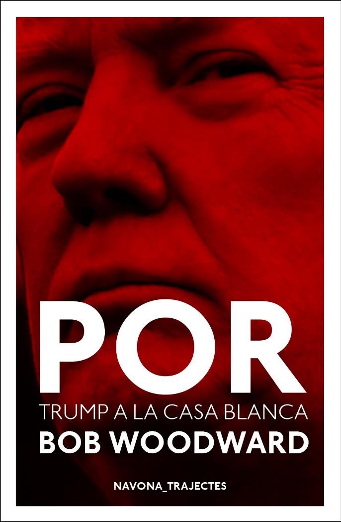 POR   DONALD TRUMP A LA CASA BLANCA | 9788417181529 | BOB WOODWARD