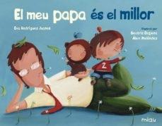 EL MEU PAPA ES EL MILLOR | 9788417272678 | EVA RODRIGUEZ JUANES / BEATRIZ DAPENA / ALEX MELEN