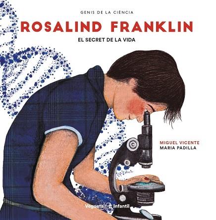 ROSALIND FRANKLIN    EL SECRET DE LA VIDA | 9788417137298 | MIGUEL VICENTE / MARIA PADILLA