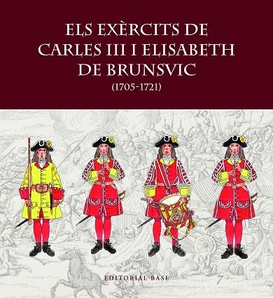 ELS EXERCITS DE CARLES III I ELISABET DE BRUNSVIC (1705-1721 | 9788419007797 | F. RIART JOU / G. BOERI / F.X. HERNANDEZ CARDONA