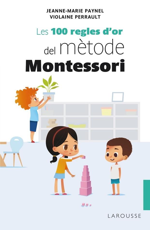 LES 100 REGLES D'OR DEL METODE MONTESSORI | 9788418100246 | JEANNE MARIE PAYNEL / VIOLAINE PERRAULT